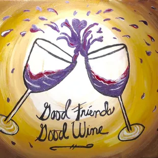 Good friends, good wine, life is fine!