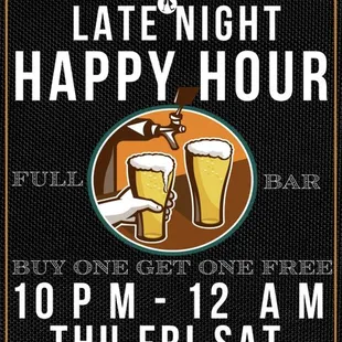 Late night happy hour 10 PM to Close (Thu-Sat)