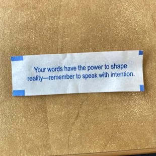 My Dad and I just talked about "speaking with intention" and look at my fortune.