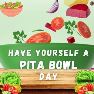 a bowl of vegetables and a wooden board with the words have yourself a pita bowl day