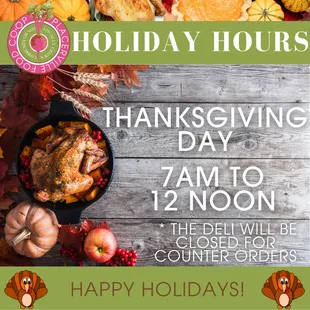 OPEN THANKSGIVING DAY! 7AM until 12 NOON!