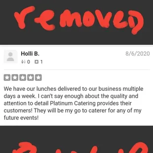 This was one of all seven 5 star reviews that yelps automatic computer system chose to take down for my company.