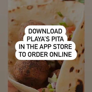 Download the Playa&apos;s Pita app in the App Store of your phone to start your order. Super easy and convenient