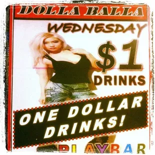 Dolla Balla Wednesdayz $1 DRINKS! $1 wells,calls $2 Domestics $3 Imports
