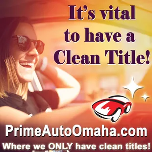 It's vital to have a CLEAN TITLE! Prime Auto ONLY stocks clean titles. 

Check out our inventory at https://primeautoomaha.com/