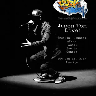 Breakin' Reunion (Bboy Reunion) Jason Tom LIVE Saturday, January 14, 2017 1pm-7pm at Pure Hawaii Events Center