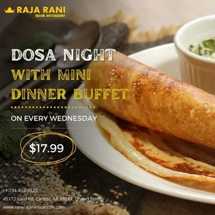 Unlimited dosa night of every Wednesday.......