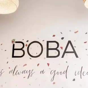 a sign that says boba is always a good idea
