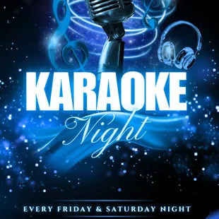 KARAOKE EVERY FRIDAY &amp; SATURDAY AT 9:30 PM