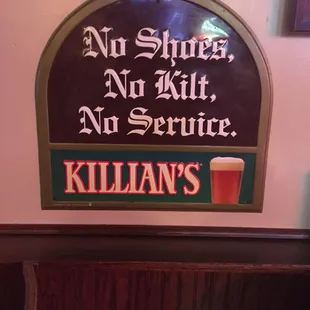 a sign that says, no shoes, no kilt, no service killlian&apos;s