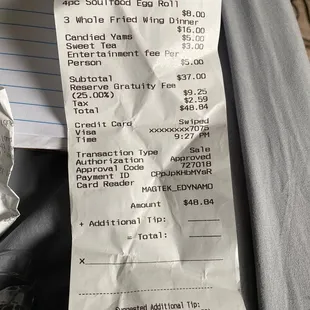 I now see that I was actually charged a 25% gratuity and a $5 entertainment fee. I didn&apos;t even order candied yams!