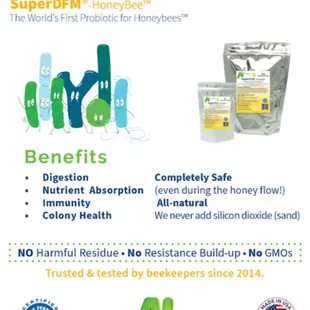 SuperDFM-Honeybee is a probiotic helping honeybees maintain good gut flora...this helps boost their immune system vs. environmental stressor