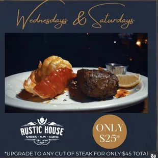 Steak and lobster special Wednesdays, and Saturdays $25