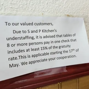 8 people or more per party will be charged 15% gratuity due to understaffing.