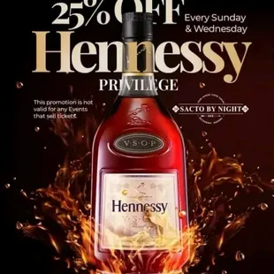 25% off . Hennessy. Every Wednesday &amp; Sunday.