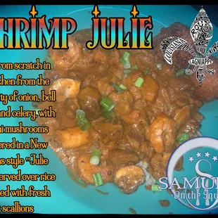 Shrimp in a New Orleans style Julie sauce made with onion celery bell pepper tomato sauce and cream with Cremini mushrooms served over rice.