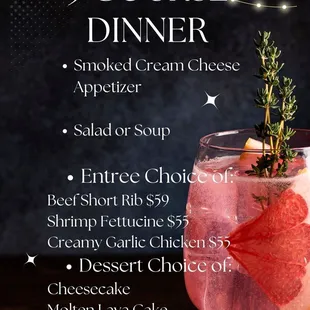 Valentine's Day 3 course dinner plus dessert! Everything we ordered was delicious!