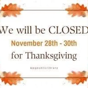 We will be closed on November 28th-30th.
