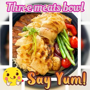 Three meats bowl is absolutely perfect! Juicy not dry and tasty