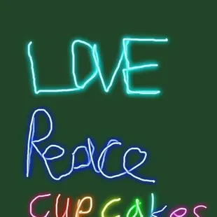 Love, Peace and yes... Cupcakes.