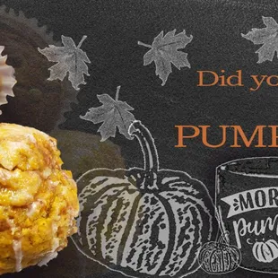 Seasonal promotional bakery items. Pumpkin Spiced Scones and Double Stuffed Pumpkin Cream Cheese Muffins.