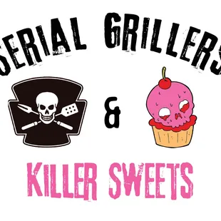 Serial Grillers & Killer Sweets
