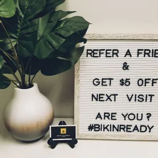 $5 Off your next visit when you refer a friend! Referrals are unlimited!