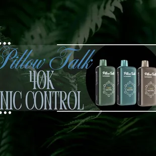 Pillow Talk 40K Nic Control