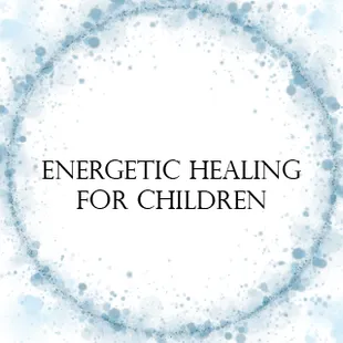 Energetic Healings for Children