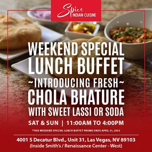 Weekend Special - Lunch Buffet with Chola Bhature + Sweet Lassi or Soda. Over 30 different dishes including Salad Bar. $19.99 Plus Tax