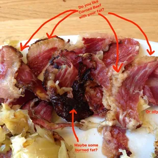 Like Reubens full of over-smoked, salty meat and fat globs? This is your place! PS: corned beef sliced WITH  the grain = SHOE LEATHER. DUH.