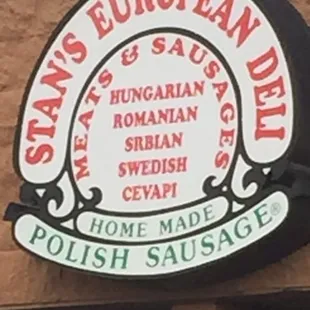 They USED to be called &quot;Stanley&apos;s Polish Sausage&quot;, now &quot;Stan&apos;s European Deli&quot;. (JUST A NAME CHANGE. Still same place)