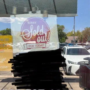 There always sold out. I drive on my lunch break and to see this is disappointing. Mind you they were still open for another 2 hours.