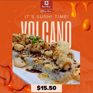 Volcano Roll In : spicy tuna, cucumber Out : spicy scallops, spicy mayo, crunch, eel sauce