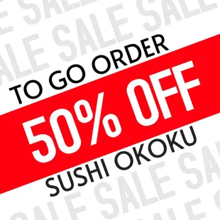 ANY ROLL &amp; SUSHI 50% OFF 
FOR PICK-UP ORDERS ONLY
ORDER ONLINE ON CHOWNOW, BY THE PHONE, OR IN PERSON
10% GRATUITY WILL BE APPLIED.