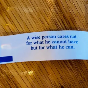 A wise person cares not for what he cannot have but for what he can.