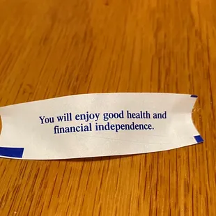 Fortune  You will enjoy good health and financial independence.
