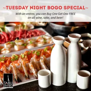 Come in on Tuesday nights and enjoy your entree with your choice of a Buy One Get One FREE on all wines, sakes, and beers!