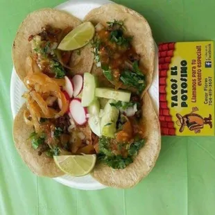 Tacos El PotosinO 
Asada (beef)
Pastor (pork)
chorizo(sausage)
pollo.   (chicken)
 QUESADILLAS (whit any meat).