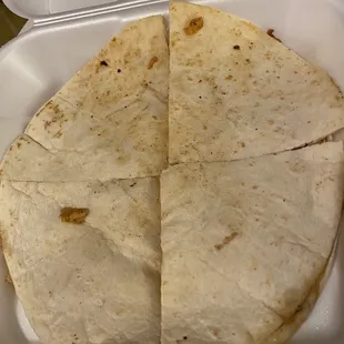 Quesadilla with chicken - it looks plain but was super cheesy and buttery.