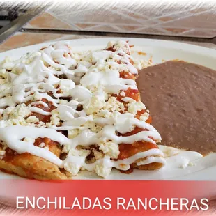 ENCHILADAS RANCHERAS   2 Home made tortillas with queso fresco,  onions, Salsa rancheras., fried beans. $7.99