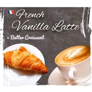 Hump Day Special: French Vanilla Latte! Make it a French Breakfast by adding a Butter Croissant!
