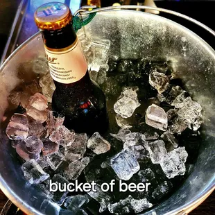 Bucket of beer  (5 already gone)