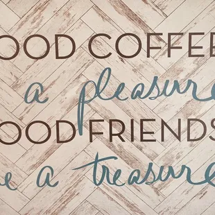a sign that says good coffee is a pleasure good friends are a treasure