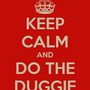 keep calm and do the dugge