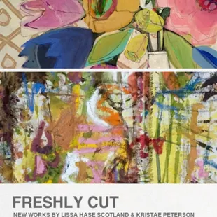 Mother Daughter Art Show- Freshly Cut 
 Opening Friday May 1, from 6-9 pm