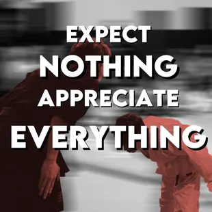 Expectations are resentments waiting to happen.
You can only control the work that you put in.