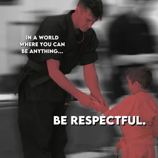 Show respect to everyone.