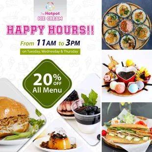 HAPPY HOUR
11:00 AM - 3:00 PM
20% OFF all Menu 
Tuesday, Wednesday &amp; Thursday
It&apos;s time to enjoy some sweet savings with our deli