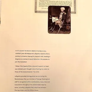 Lafayette was a 19year old Frenchman who came to help in the American Revolution and was a member of Washington's staff